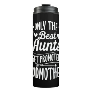 Best Aunts Get Promoted To Godmother Thermal Tumbler