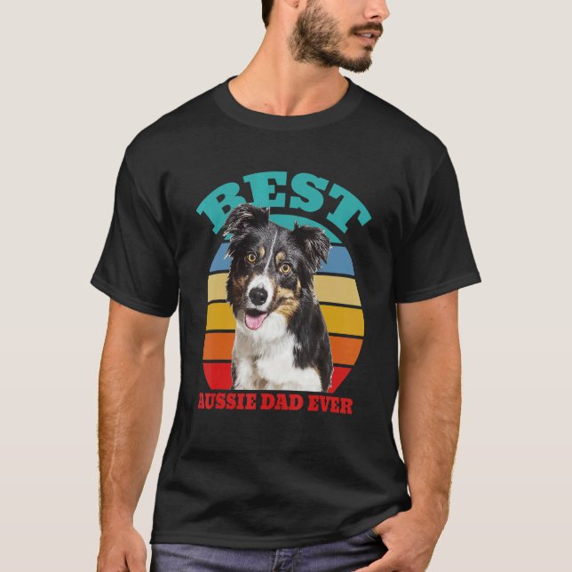 best Aussie Dad Ever Australian Shepherd Dog T-Shirt (Front)