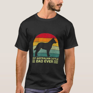 Best Australian Cattle Dad Ever Father'S Day T-Shirt