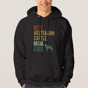 Best Australian Cattle Mom Ever Dog Mother s Day Hoodie
