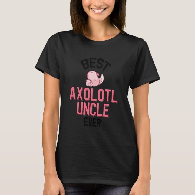 Best Axolotl Uncle Ever Kawaii Axolotl T-Shirt (Front)
