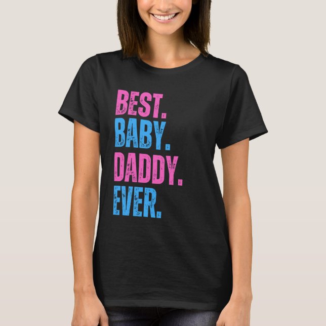 Best Baby Daddy Ever for Dad Baby Announcement T-Shirt (Front)