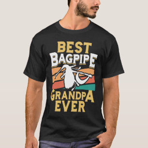 Best Bagpipe Grandpa Ever Bagpipe Player Bagpiper  T-Shirt