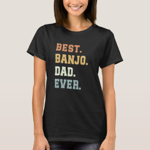 Best Banjo Dad Ever Father's Day Funny Banjo T-Shirt