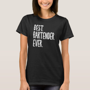 Best Bartender Ever Hilarious Saying for Bartender T-Shirt