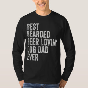 Best Bearded Beer Lovin Dog Dad Pet Owner T-Shirt