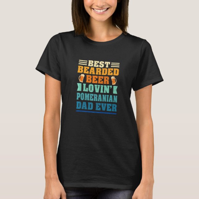 Best Bearded Beer Lovin' Pomeranian Dad Funny Dog  T-Shirt (Front)
