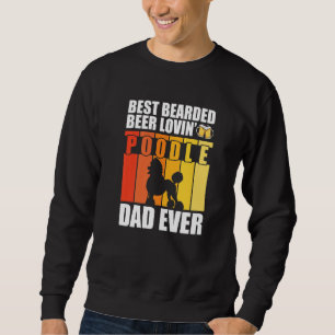 Best Bearded Beer Lovin' Poodle Dad Ever Funny Dog Sweatshirt