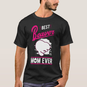 Best Beaver Mom Ever T-Shirt