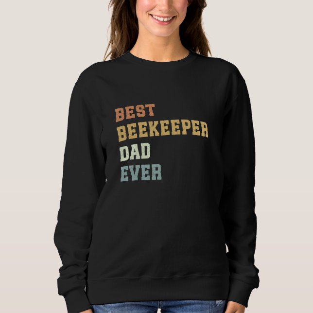 Best Beekeeper Dad Ever Father's Day Funny Beekeep Sweatshirt (Front)