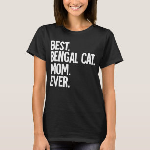Best Bengal Cat Mom Ever T-Shirt