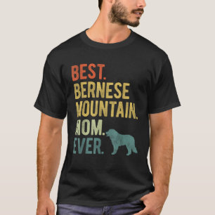 Best Bernese Mountain Mom Ever Dog Lovers Mother s T-Shirt