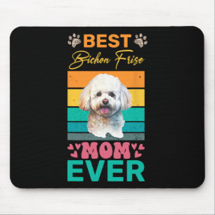 Best Bichon Frise Mom Ever Dog Lover Mom  Mouse Pad