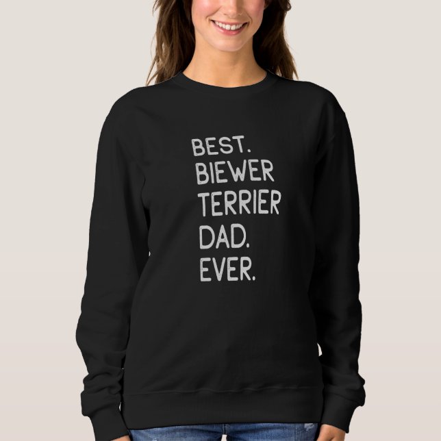 Best Biewer Terrier Dad Ever Sweatshirt (Front)