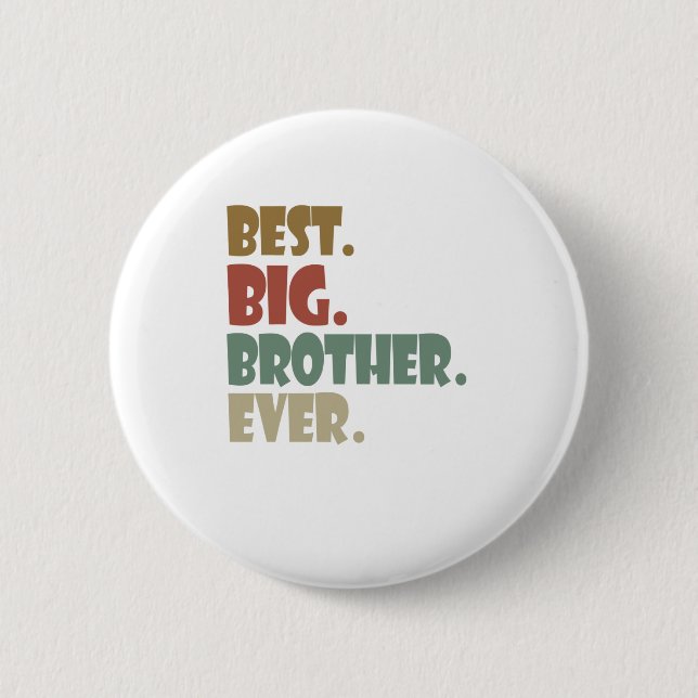 Best Big Brother Ever Older Sibling Teenager Gift 2 Inch Round Button (Front)