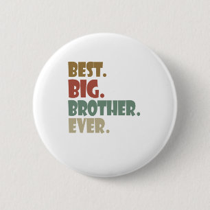 Best Big Brother Ever Older Sibling Teenager Gift 2 Inch Round Button