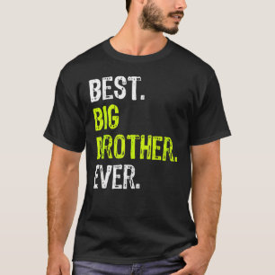 Best Big Brother Ever Teenager Older Sibling For B T-Shirt