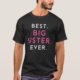 Best Big Sister Sis Ever Older Sibling T-Shirt