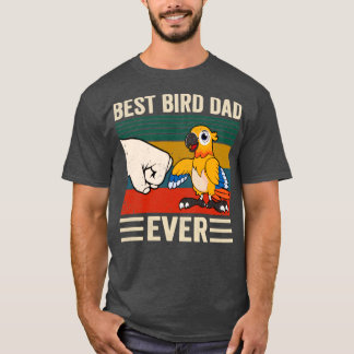 Best Bird Dad Ever Bird Dad  T-Shirt