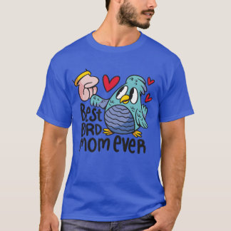 Best bird mom love mothers birds mothers day gift  T-Shirt