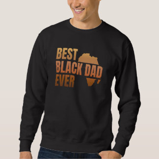 Best Black Dad Ever Black History Month Dad Melani Sweatshirt