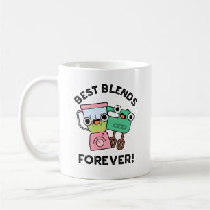 Best Blends Forever Funny BFF Pun Coffee Mug