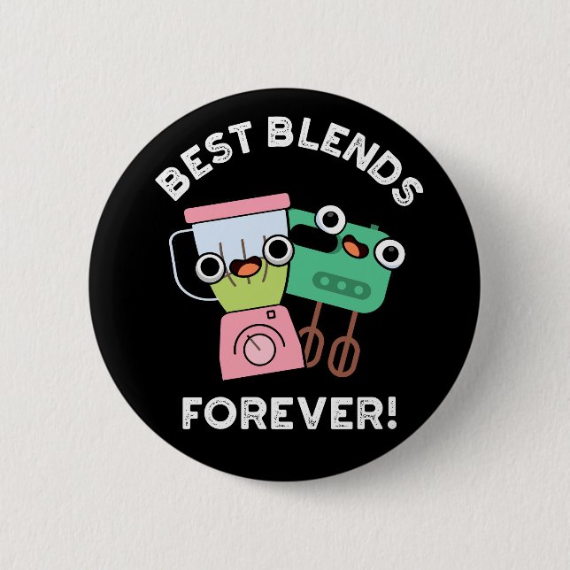 Best Blends Forever Funny BFF Pun Dark BG 2 Inch Round Button (Front)