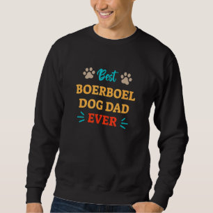 Best Boerboel Dog Dad Ever Sweatshirt