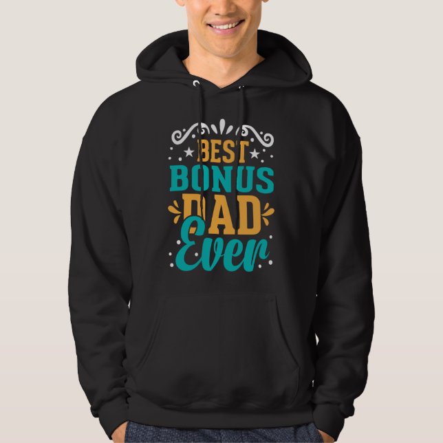 Best Bonus Dad Ever for Fathers Day  2 Hoodie (Front)
