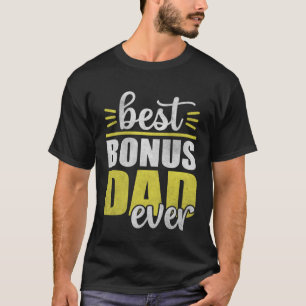 Best Bonus Dad Ever for Fathers Day 4 T-Shirt