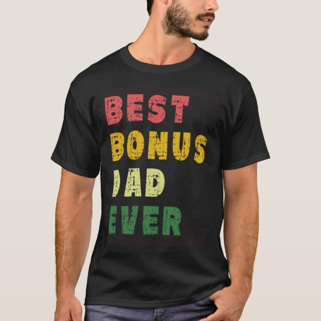 Best Bonus Dad Ever From Daughter or Son for Stepd T-Shirt (Front)
