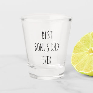 Best Bonus Dad Ever Shot Glass