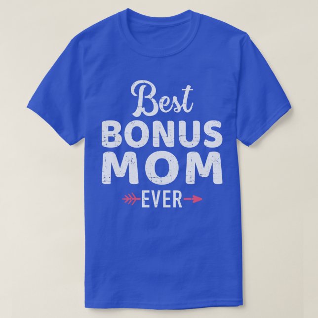Best bonus mom ever 1 T-Shirt (Design Front)