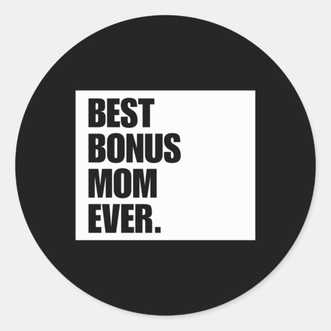 Best Bonus Mom Ever Step Mom Classic Round Sticker (Front)