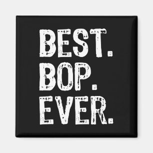 Best Bop Ever Funny Cool Magnet