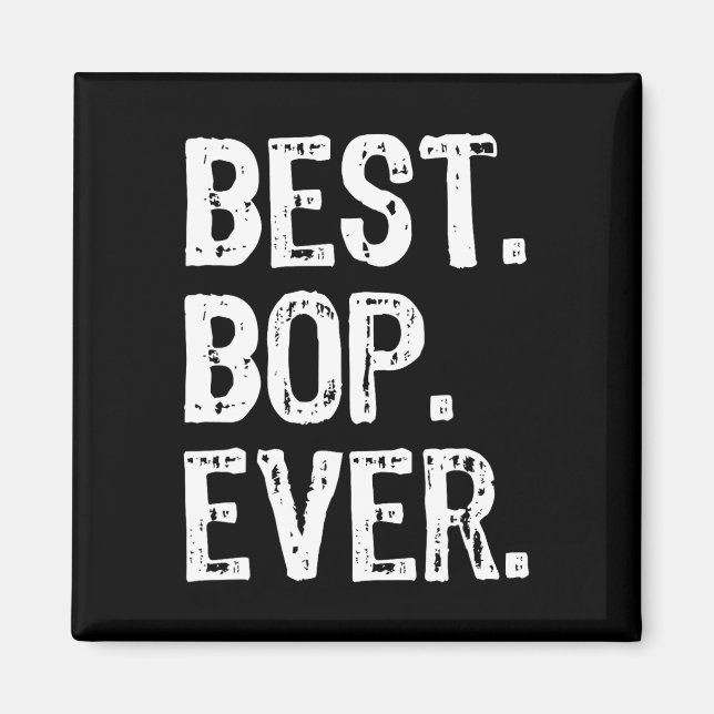 Best Bop Ever Funny Cool  Magnet (Front)