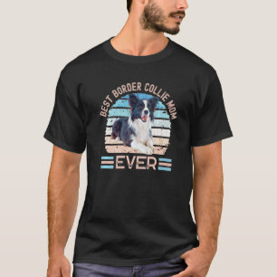 Best Border Collie Mom Ever Dog Mother's Day T-Shirt
