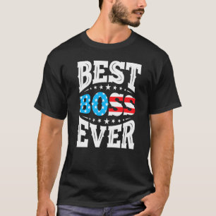 Best Boss Bosses Ever 4th Fourth Of July Usa Ameri T-Shirt