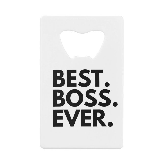 BEST BOSS EVER CREDIT CARD BOTTLE OPENER (Front)