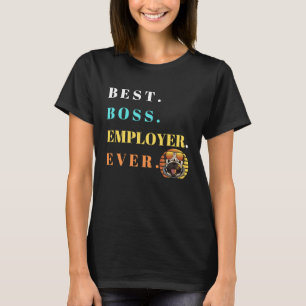 Best Boss Ever  Only Best Boss Ever Perfect Boss T-Shirt