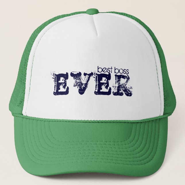 best boss, EVER Trucker Hat (Front)