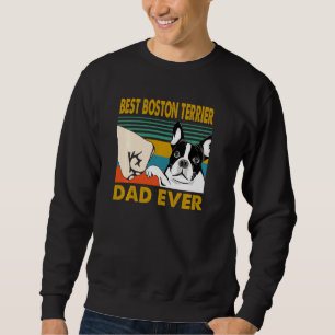 Best Boston Terrier Dad I Love My Dog Pul Sweatshirt