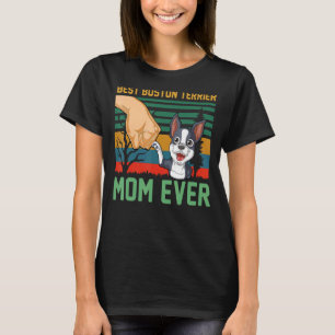 Best Boston Terrier Mom Ever Cute Boston Terrier P T-Shirt