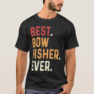 Best Bowfisher Ever Fishing Fisherman Bowfishing T-Shirt