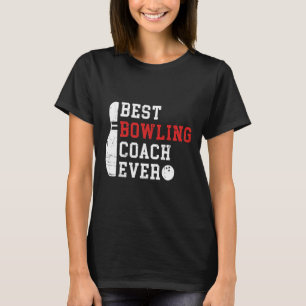 Best Bowling Coach Ever Bowler Coach Bowling Playe T-Shirt