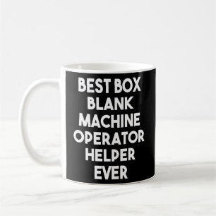 Best Box Blank Machine Operator Helper Ever Coffee Mug