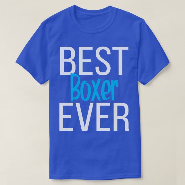 Best Boxer Ever 4 T-Shirt (Design Front)