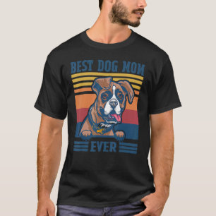 Best Boxer Mom Ever Dog Mom Mother's Day T-Shirt