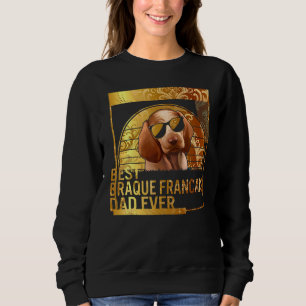 Best Braque Francais Dad Ever dog dad for men Dog Sweatshirt