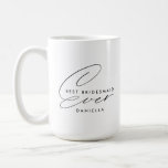 Best Bridesmaid Ever Minimalist Personalized Coffee Mug<br><div class="desc">Best Bridesmaid Ever Minimalist Personalized mug</div>